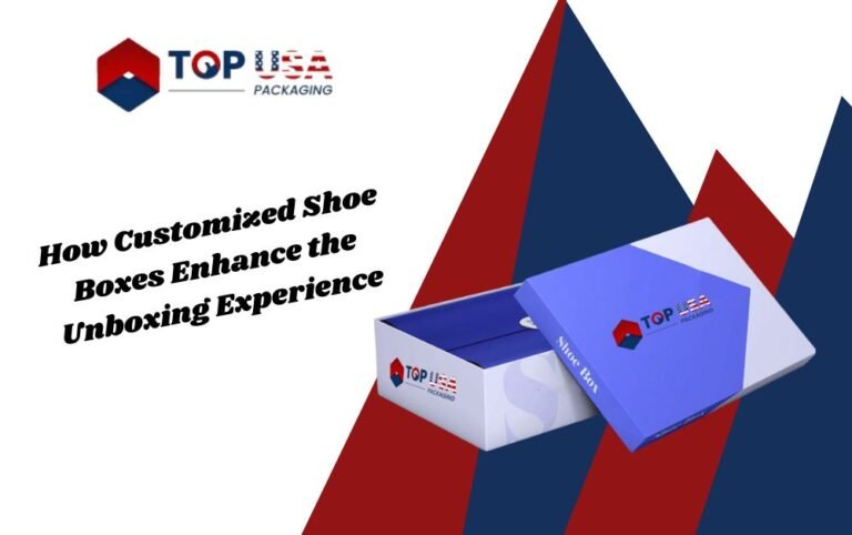 How Customized Shoe Boxes Enhance the Unboxing Experience