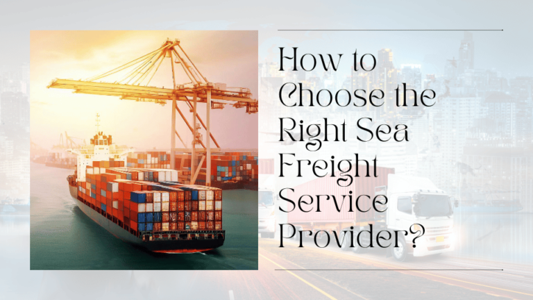 How to Choose the Right Sea Freight Service Provider?