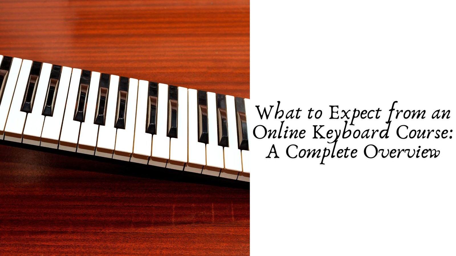 Expect from an online keyboard course a complete overview
